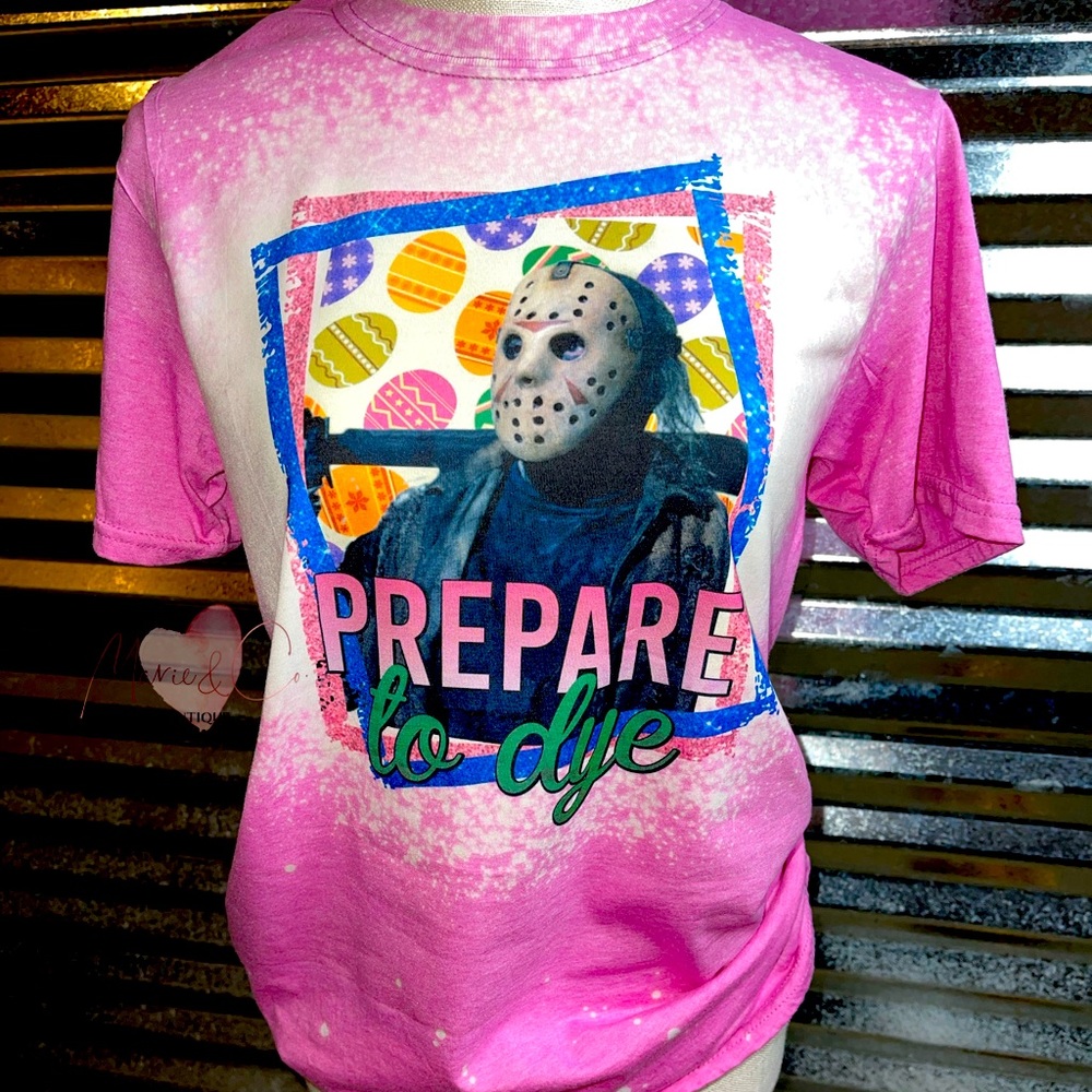 Prepare to Dye Easter Tshirt